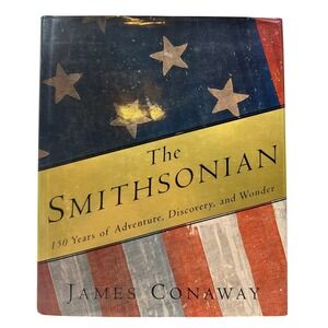 The Smithsonian 150 Years of Adventure James Conaway 1st Ed Hardcover 1995